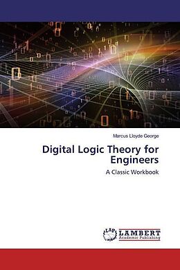 Couverture cartonnée Digital Logic Theory for Engineers de Marcus Lloyde George