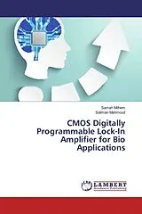Kartonierter Einband (Kt) CMOS Digitally Programmable Lock-In Amplifier for Bio Applications von Samah Milhem, Soliman Mahmoud