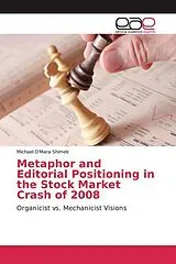 Kartonierter Einband Metaphor and Editorial Positioning in the Stock Market Crash of 2008 von Michael O'Mara Shimek