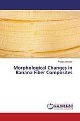 Couverture cartonnée Morphological Changes in Banana Fiber Composites de Pradip Jamadar