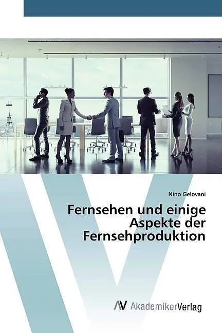 Fernsehen und einige Aspekte der Fernsehproduktion