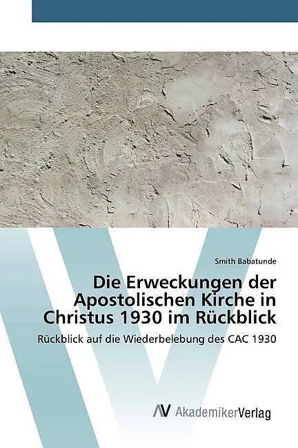 Die Erweckungen der Apostolischen Kirche in Christus 1930 im Rückblick
