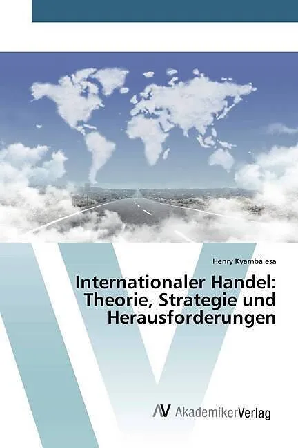 Internationaler Handel: Theorie, Strategie und Herausforderungen