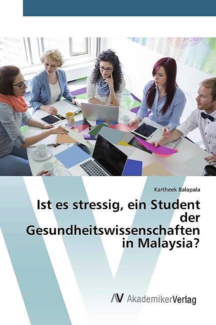 Ist es stressig, ein Student der Gesundheitswissenschaften in Malaysia?