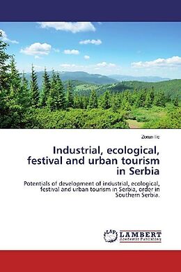 Kartonierter Einband Industrial, ecological, festival and urban tourism in Serbia von Zoran Ilic