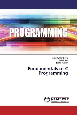 Couverture cartonnée Fundamentals of C Programming de Vijay Kumar Sinha, Rubal Jeet, Nisha Kumari