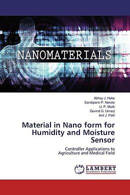 Kartonierter Einband Material in Nano form for Humidity and Moisture Sensor von Abhay J. Hake, Sandipann P. Narote, U. P. Mulik