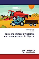 Kartonierter Einband Farm machinery ownership and management in Nigeria von Obinna Onyeagba, Ike Oluka