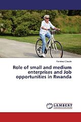 Kartonierter Einband Role of small and medium enterprises and Job opportunities in Rwanda von Karekezi Claude