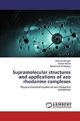 Kartonierter Einband (Kt) Supramolecular structures and applications of azo rhodanine complexes von Shaimaa Morgan, Samar Nozha, Mohammed El-Mogazy