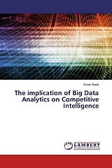 Kartonierter Einband The implication of Big Data Analytics on Competitive Intelligence von Eman Reda