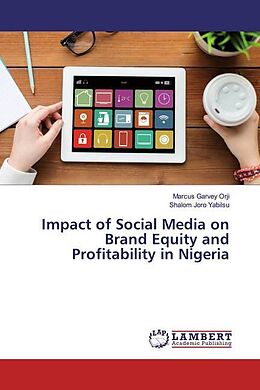 Kartonierter Einband Impact of Social Media on Brand Equity and Profitability in Nigeria von Marcus Garvey Orji, Shalom Joro Yabilsu