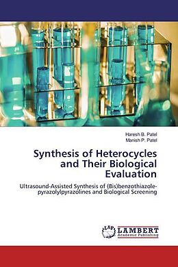Couverture cartonnée Synthesis of Heterocycles and Their Biological Evaluation de Haresh B. Patel, Manish P. Patel