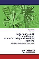 Kartonierter Einband Performance and Productivity of Manufacturing Industries in Haryana von Vikas Sharma, Rajiv Khosla