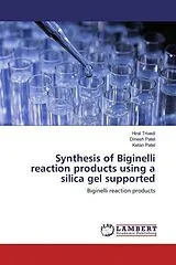 Kartonierter Einband (Kt) Synthesis of Biginelli reaction products using a silica gel supported von Hiral Trivedi, Dinesh Patel, Ketan Patel