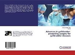 Kartonierter Einband Advances in gallbladder-preserving surgery for gallbladder diseases von Garba Seydou Aliou, Hu Hai