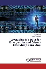 Kartonierter Einband (Kt) Leveraging Big Data for Emergencies and Crises - Case Study Gaza Strip von Ihab Zaqout, Ibrahim Elhaddad