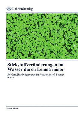 Kartonierter Einband Stickstoffveränderungen im Wasser durch Lemna minor von Martin Mock