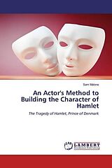 Kartonierter Einband An Actor's Method to Building the Character of Hamlet von Sam Malone