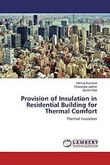 Kartonierter Einband (Kt) Provision of Insulation in Residential Building for Thermal Comfort von Hemraj Kumavat, Dhananjay Jadhav, Sachin Patil