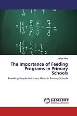 Kartonierter Einband (Kt) The Importance of Feeding Programs in Primary Schools von Matipa Mary