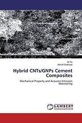 Couverture cartonnée Hybrid CNTs/GNPs Cement Composites de Jie Xu, Ashraf Shahzad