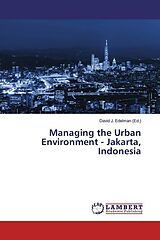 Kartonierter Einband Managing the Urban Environment - Jakarta, Indonesia von David J. Edelman (Ed.