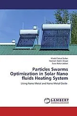 Kartonierter Einband (Kt) Particles Swarms Optimization in Solar Nano fluids Heating System von Khalid Faisal Sultan, Hosham Salim Anead, Sura Abdul-Jabbar