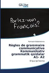 Kartonierter Einband Règles de grammaire communicative Kommunikativ grammatik qoidalar A1- A2 von Ramazon Bobokalonov