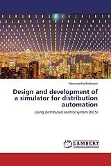 Kartonierter Einband (Kt) Design and development of a simulator for distribution automation von Hanumantha Bokkisam