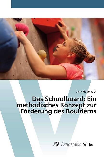 Das Schoolboard: Ein methodisches Konzept zur Förderung des Boulderns