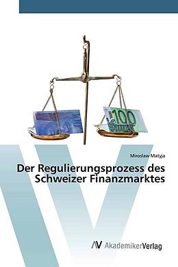 Kartonierter Einband Der Regulierungsprozess des Schweizer Finanzmarktes von Miroslaw Matyja