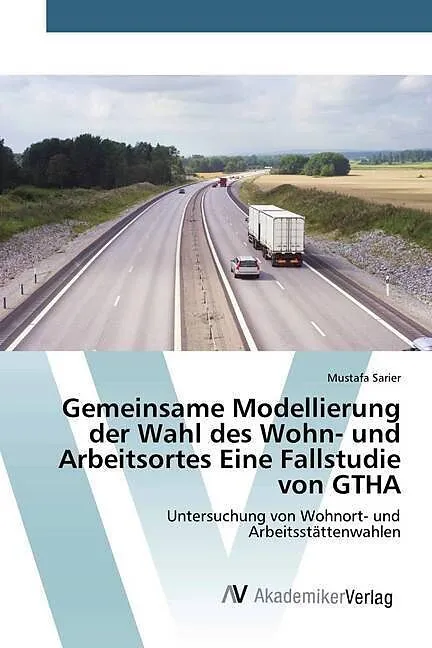 Gemeinsame Modellierung der Wahl des Wohn- und Arbeitsortes Eine Fallstudie von GTHA