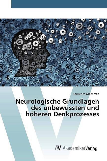 Neurologische Grundlagen des unbewussten und höheren Denkprozesses
