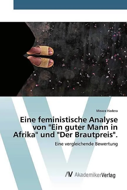 Eine feministische Analyse von "Ein guter Mann in Afrika" und "Der Brautpreis"