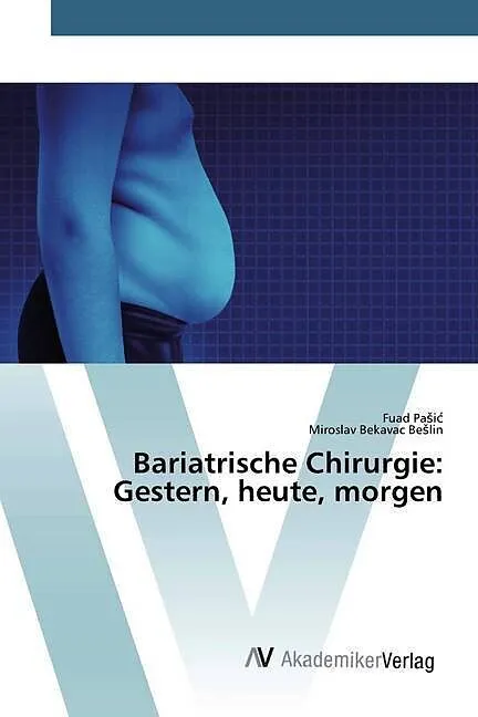 Bariatrische Chirurgie: Gestern, heute, morgen