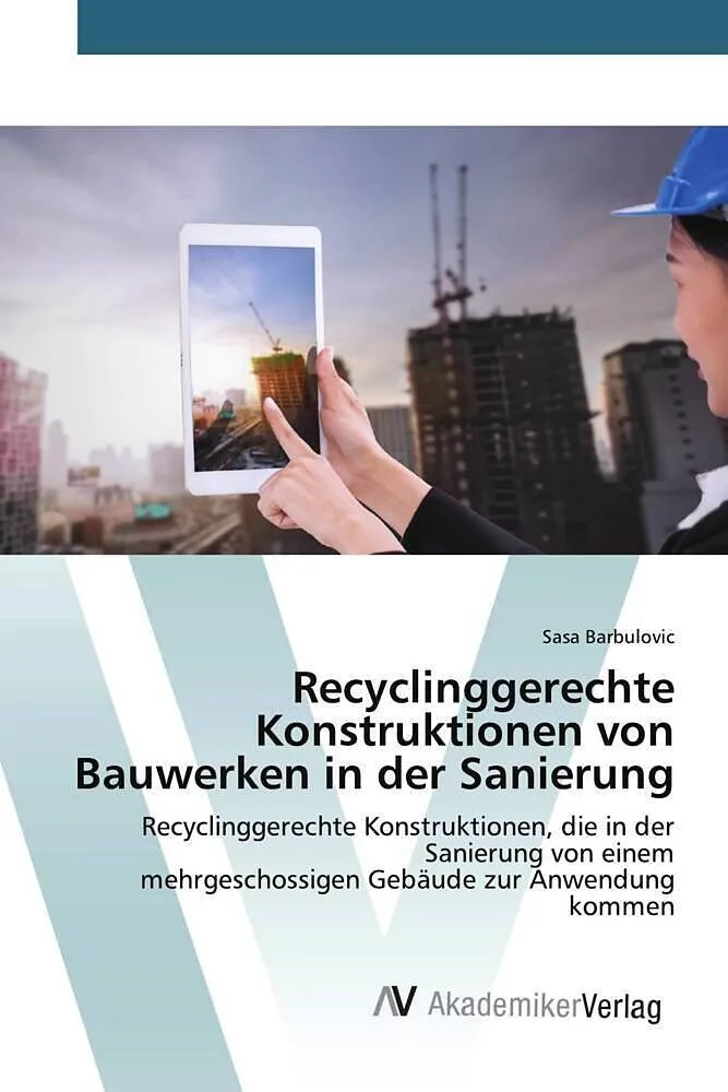 Recyclinggerechte Konstruktionen von Bauwerken in der Sanierung