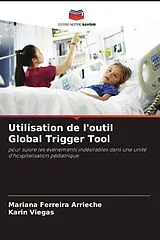 Kartonierter Einband (Kt) Utilisation de l'outil Global Trigger Tool von Mariana Ferreira Arrieche, Karin Viegas