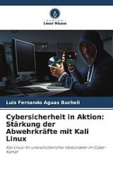 Kartonierter Einband Cybersicherheit in Aktion: Stärkung der Abwehrkräfte mit Kali Linux von Luis Fernando Aguas Bucheli