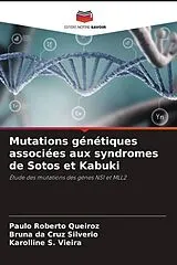 Kartonierter Einband Mutations génétiques associées aux syndromes de Sotos et Kabuki von Paulo Roberto Queiroz, Bruna da Cruz Silverio, Karolline S. Vieira
