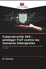 Kartonierter Einband Cybersécurité 360 : protéger l'IoT contre les menaces émergentes von D. Kannan