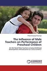 Kartonierter Einband (Kt) The Influence of Male Teachers on Performance of Preschool Children von Phelix Onyango Wasonga