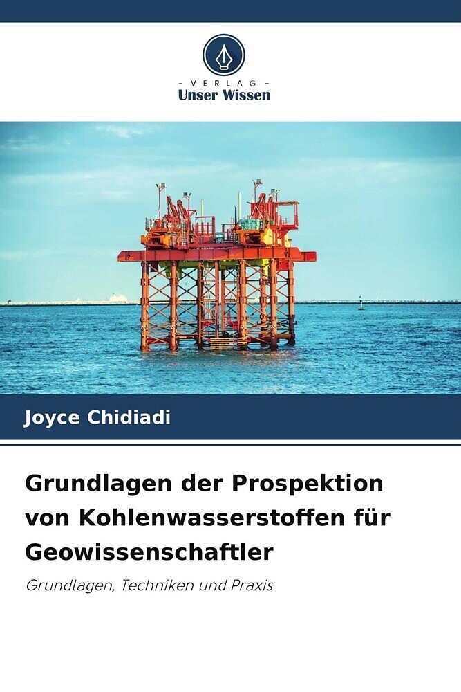 Grundlagen der Prospektion von Kohlenwasserstoffen für Geowissenschaftler
