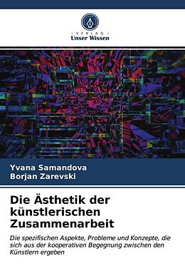 Kartonierter Einband Die Ästhetik der künstlerischen Zusammenarbeit von Yvana Samandova, Borjan Zarevski