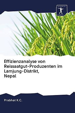 Kartonierter Einband Effizienzanalyse von Reissaatgut-Produzenten im Lamjung-Distrikt, Nepal von Prabhat K. C.
