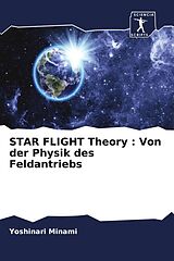 Kartonierter Einband STAR FLIGHT Theory : Von der Physik des Feldantriebs von Yoshinari Minami