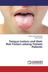 Kartonierter Einband (Kt) Tongue Lesions and their Risk Factors among Yemeni Patients von Mohammed A. Al-Wesabi, Manal Al-Hajri