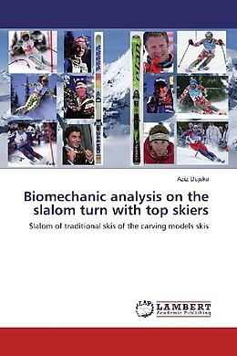 Kartonierter Einband Biomechanic analysis on the slalom turn with top skiers von Aziz Dujaka