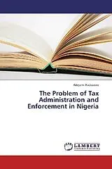 Kartonierter Einband The Problem of Tax Administration and Enforcement in Nigeria von Adeyemi Aladesawe