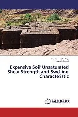 Kartonierter Einband (Kt) Expansive Soil' Unsaturated Shear Strength and Swelling Characteristic von Bantayehu Uba Uge, Hadush Seged